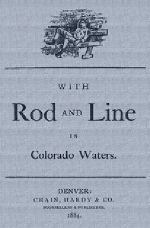 [Gutenberg 45016] • With Rod and Line in Colorado Waters